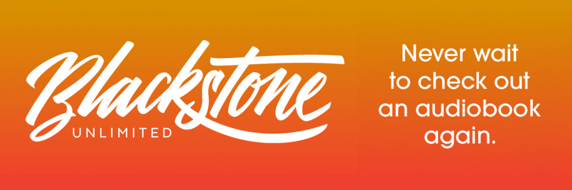 Blackstone Unlimited - Never wait to check out an audiobook again.